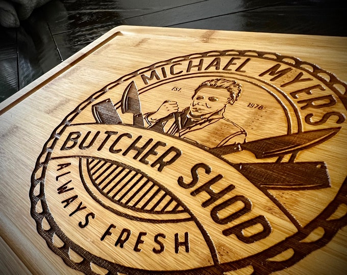 Cutting Board - Michael Myers Butcher Shop engraved on rectangle bamboo or beautiful round acacia