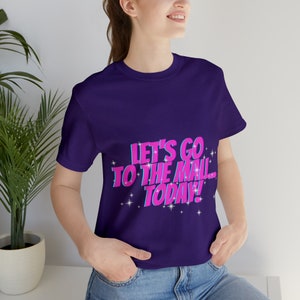 HIMYM How I Met Your Mother Themed Shirt Lets Go To The Mall Unisex