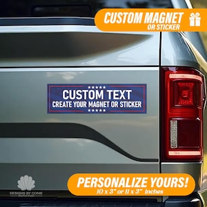 May include: A rectangular magnet or sticker with the text "CUSTOM TEXT" in white letters on a blue background with white stars. The text "CREATE YOUR MAGNET OR STICKER" is below. The magnet is 10 x 3 inches or 11 x 3 inches.