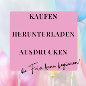 May include: Pink sign with the text "KAUFEN HERUNTERLADEN AUSDRUCKEN die Feier kann beginnen!" against a background of colourful balloons.