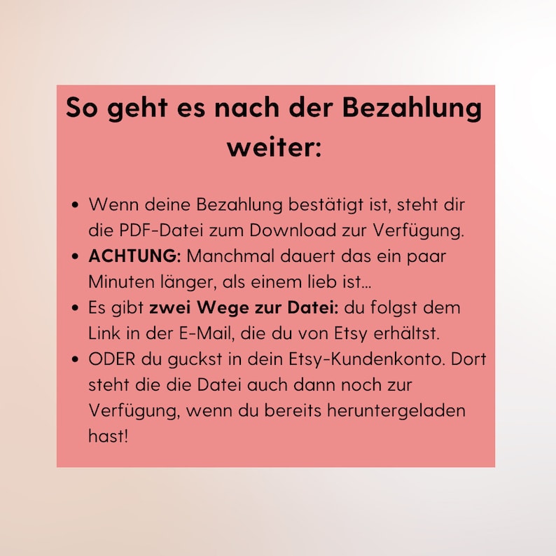 May include: A pink and white text box with black text explaining how to download a digital file after purchase. The text says "So geht es nach der Bezahlung weiter:" which translates to "So it goes after payment continues:" and then lists four bullet points explaining the process.