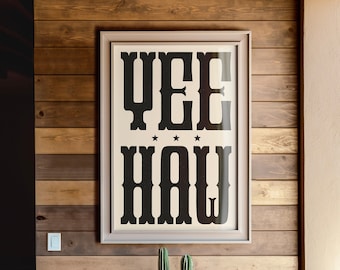 Yeehaw Typography Art Print, Western Wall Decor, Cowboy Poster, Art Ranch o Cabin Home, Modern Farmhouse Wall Art, Southwest & Southern Art