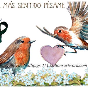 May include: A watercolour illustration depicts two robins, a butterfly, and a green ribbon. One robin is in flight, holding a purple heart. The image includes the text "CON EL MÁS SENTIDO PÉSAME" and is decorated with blue flowers.