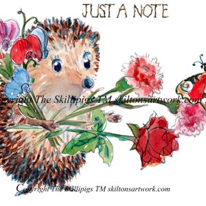 May include: A watercolour illustration featuring a hedgehog with flowers and a butterfly. The hedgehog is brown with a light brown face and blue eyes. The flowers are red, pink, and blue. The butterfly is red, black, and white. The text "JUST A NOTE" is at the top.