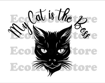 My CAT is the BOSS SVG Cricut Files Silhouette Eps Pdf Dxf Tshirt Design Prints Mugs Commercial Use   Png Digital Download Prints Sticker