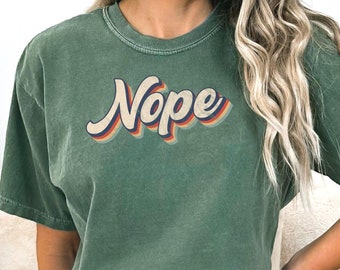 Comfort Colors Nope Shirt, Funny Introvert Shirt, Sarcastic Tshirt, Funny Saying Shirt, Gift for Her, Womens Graphic Tee, Nope Not Today Tee