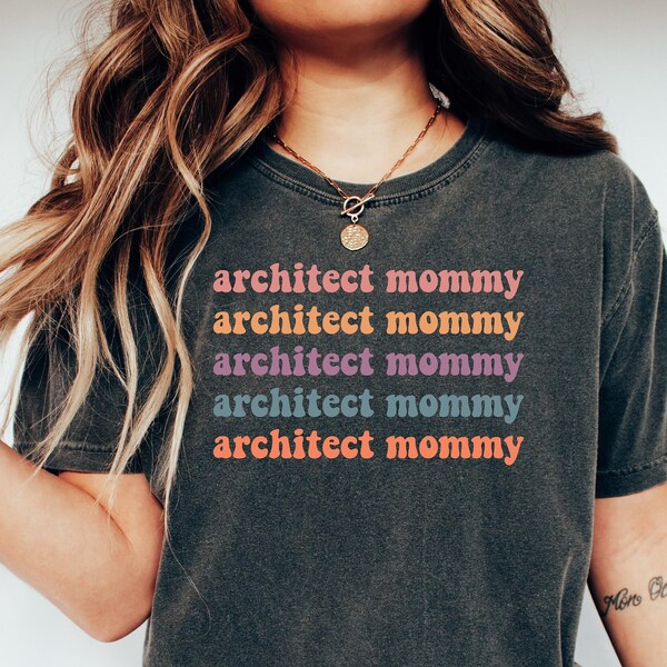Comfort Colors Architect Mommy Shirt, Custom Architect Mom Shirt, Personalized Mom T-shirt, Gift for Mommy, Funny Mommy Architect Shirt