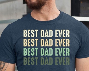 Best Dad Ever Shirt, Dad T-shirt, Father's Day Gift, Dad Tee, Funny Dad Tee Shirt, Daddy Shirt, Men Shirt, Best Daddy Gift, Father Tee