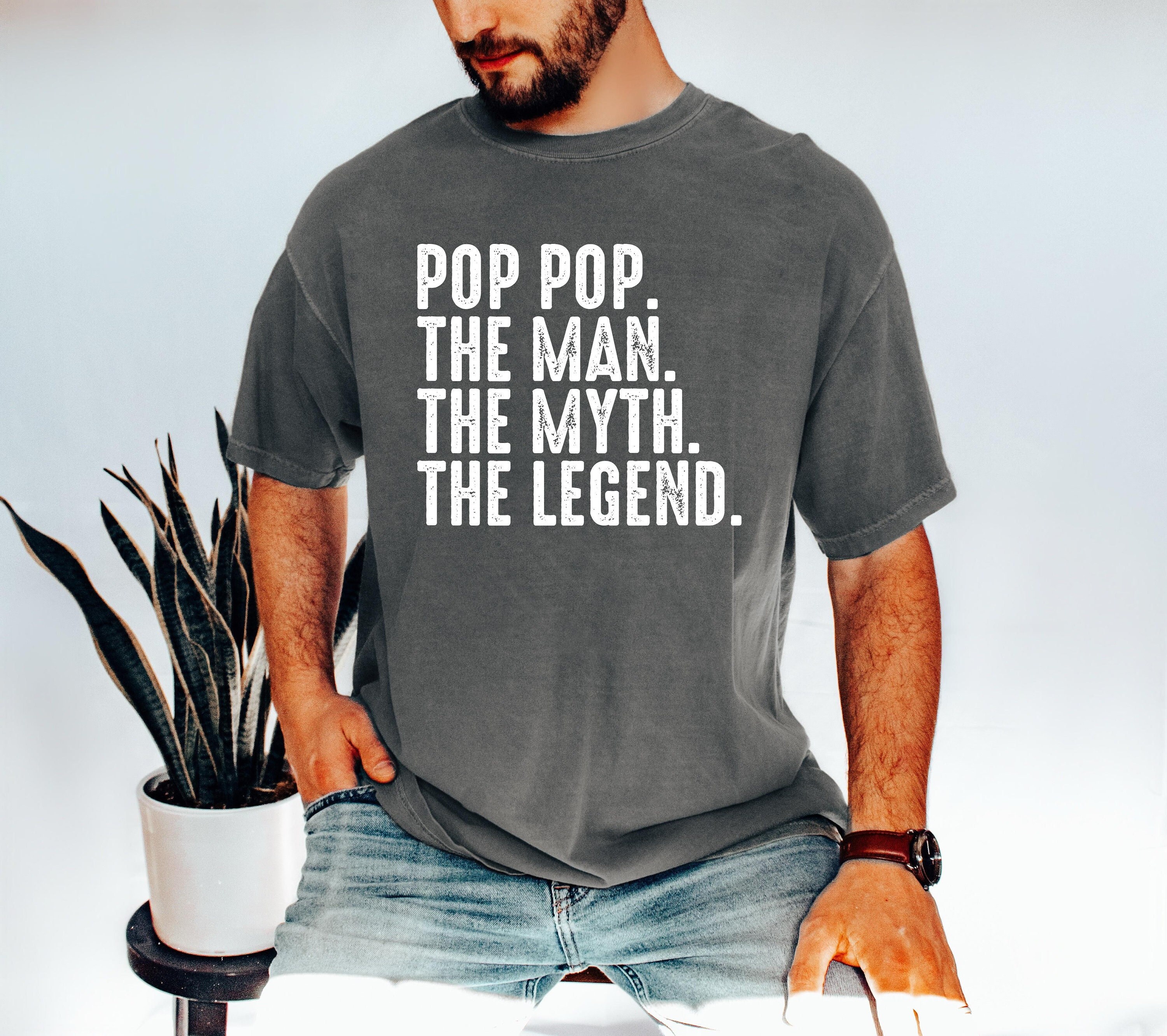 Pop Pop The Man The Myth The Legend T-Shirt Pop Pop The Man The Myth The Legend T-Shirt