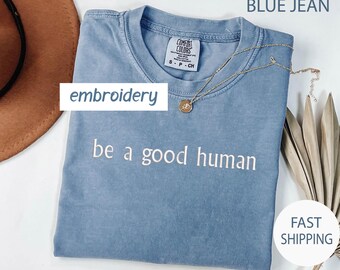 Camiseta gráfica "Be a Good Human" de Comfort Colors®, camiseta con mensaje positivo, camiseta de amabilidad, regalo motivacional para ella