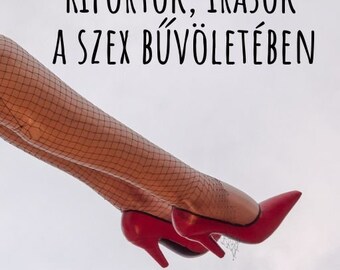 Riportok, írások a szex bűvöletében