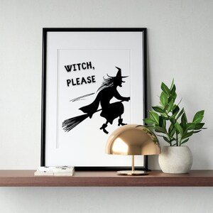 WITCH PLEASE | DIGITAL Download | Halloween Printable | Halloween Decor | Sign | Print | Halloween Party | Easy Decor | Mono Print |