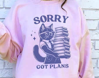 Books and Cats Sweatshirt, Sorry Got Plans Cat Sweater, Funny Reading Book Lover Hoodie, Catlady Gift Shirt Women, Booklove, Book-Loving