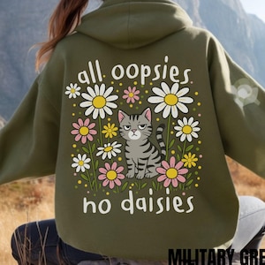 Catlover Sweatshirt, All Oopsies No Daisies Shirt for Women, Funny Cat Hoodie, Floral Sweatshirt for Her, Funny Oopsie Daisy Shirt, Joke Tee