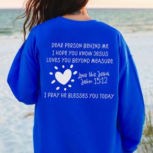 Christian Sweatshirt, Bible Versed Shirt, Dear Person Behind Me Christian Shirt, Faithfully Tshirt, Godly T Shirts, Christianity Hoodie Gift