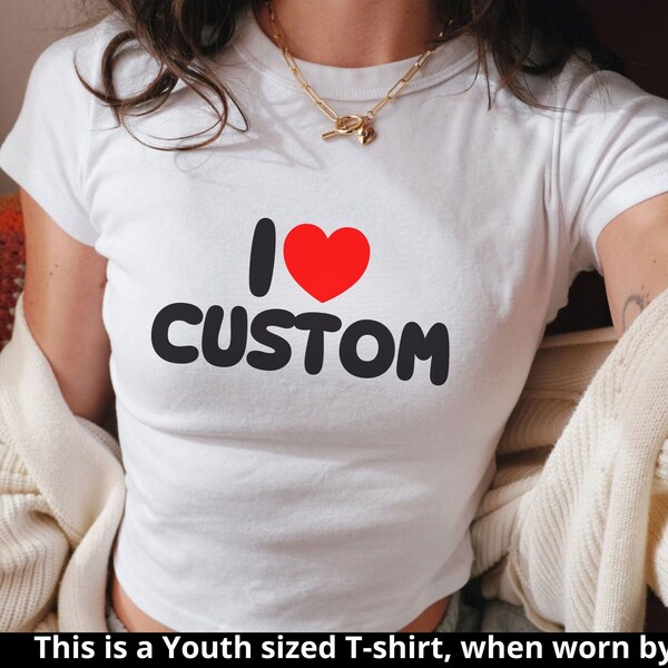 I Love Custom T-Shirt, I Heart Custom Shirt, I Love Custom Tee, Custom Y2K Gift, Custom Text Shirt, Personalized Shirt, Y2K Aesthetic Tee