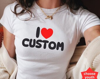 I Love Custom T-Shirt, I Heart Custom Shirt, I Love Custom Tee, Custom Y2K Gift, Custom Text Shirt, Personalized Shirt, Y2K Aesthetic Tee