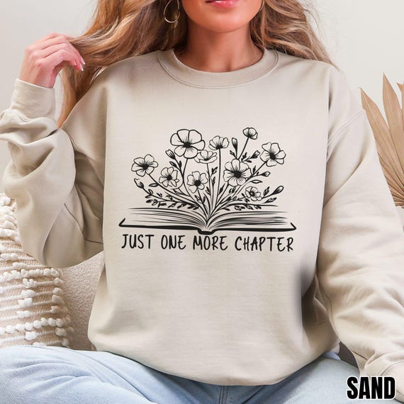 Just One More Chapter Sweatshirt Floral Booklover Shirt Gift Bookish Hoodie Reader Gifting Cozy Reading Sweater Bookworm Apparel for Women