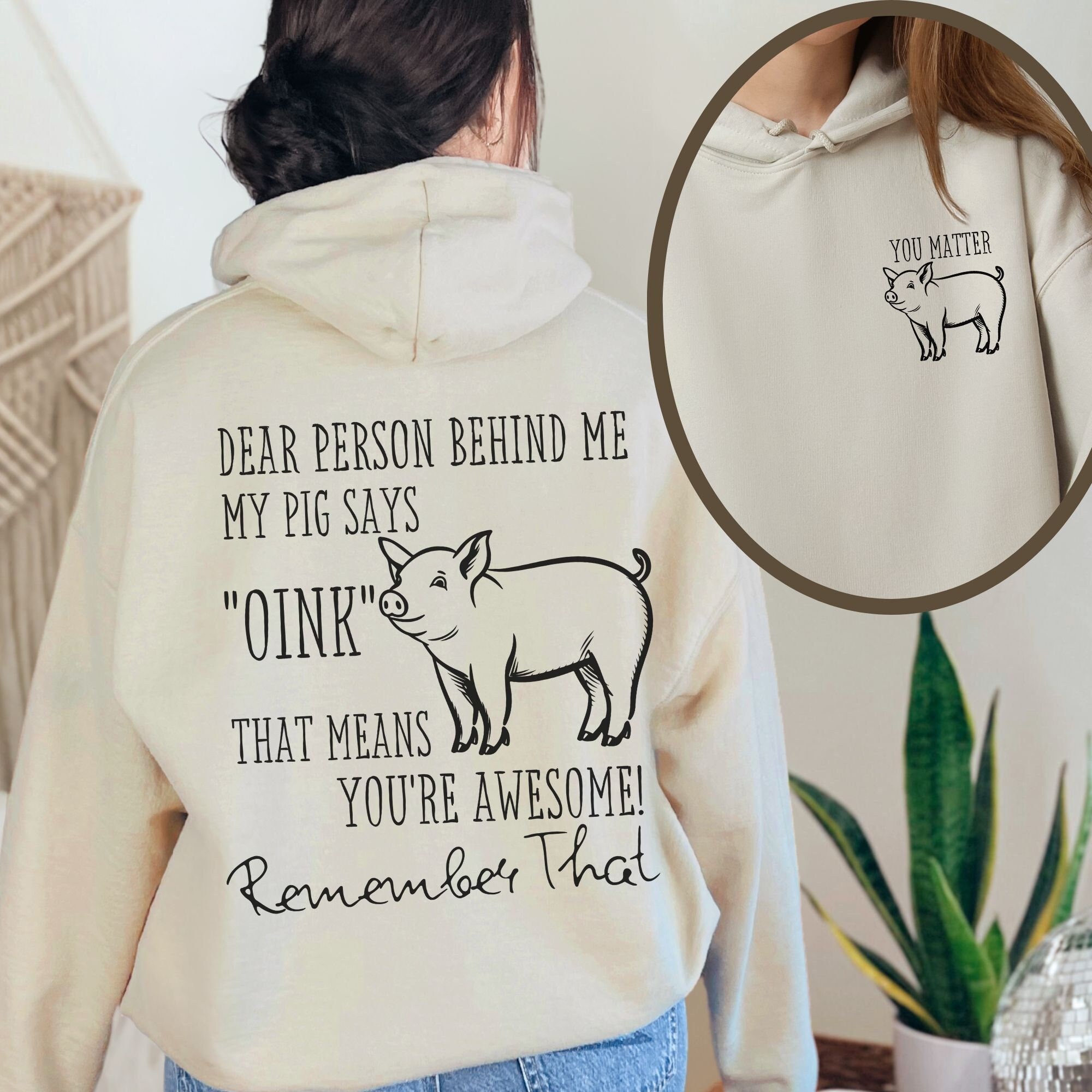 Dear Person Behind Me Piglover Hoodie Pig Mom Gift Funny Farm-Lovers Gift Shirt Pig Tee Giftful Positive Message Pigloving Sweater Pig Pet