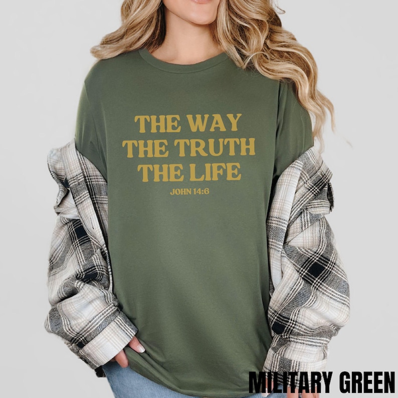 Jesus The Way The Truth The Life Sweatshirt Christianity Shirt, Praise The Lord Tee, Faithfully Tshirt, Godly Hoodie, Religiously Gifte Men