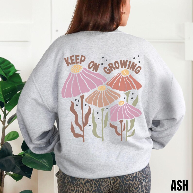 Keep on Growing Shirt, Boho Motivational Sweatshirt, Self Love Hoodie, Boho Floral, Girlfriend Gift, Inspirational Tee, Positive Sweater image 6