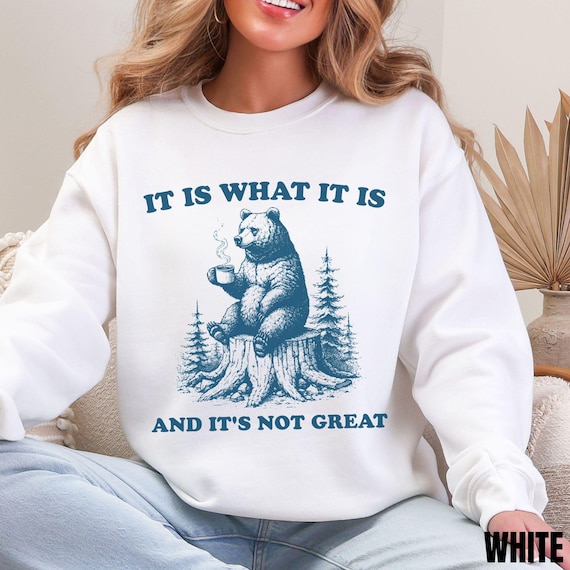 Mental Health Shirt Funny Anxiety T Shirt Sarcastic Cartoon Animal, It Is What It Is and Its Not Great, Self Care Sweatshirt Gift Women Men