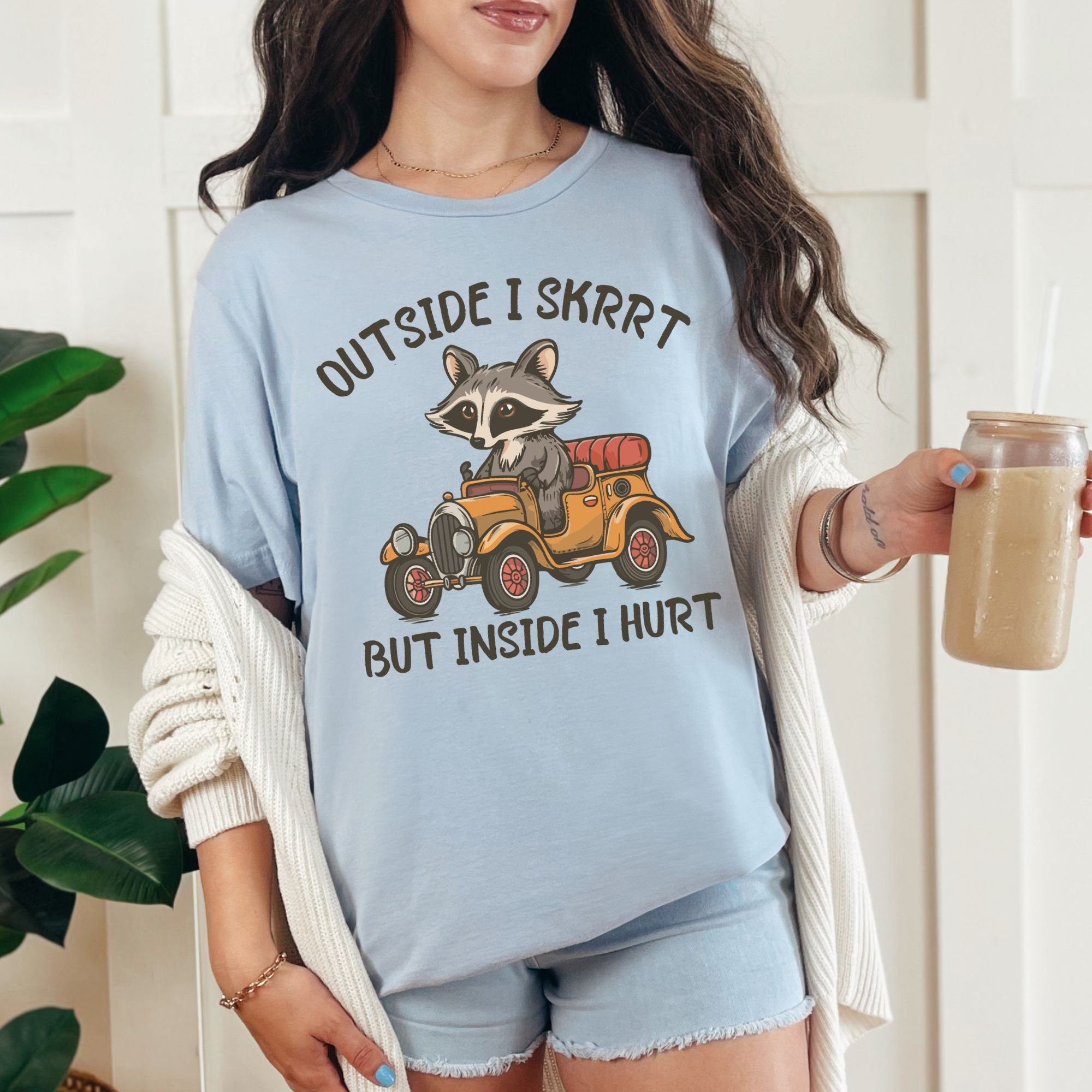 Outside I Skrrt but Inside I Hurt, Funny Raccoon T Shirt, Weird T Shirt