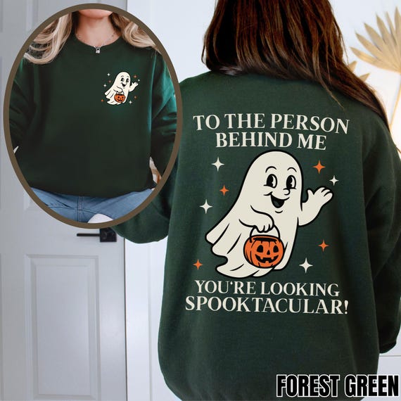 To The Person Behind Me Sweatshirt Funny Halloween Ghost Shirt Cute Spooktacular Hoodie Retro Fall Pullover Trick or Treat Youth Tshirt Gift