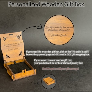 May include: A wooden gift box with a hinged lid and a black velvet interior. The lid is engraved with the text "Loved you yesterday, love you still always have, always will." and "Jennifer Brooks".