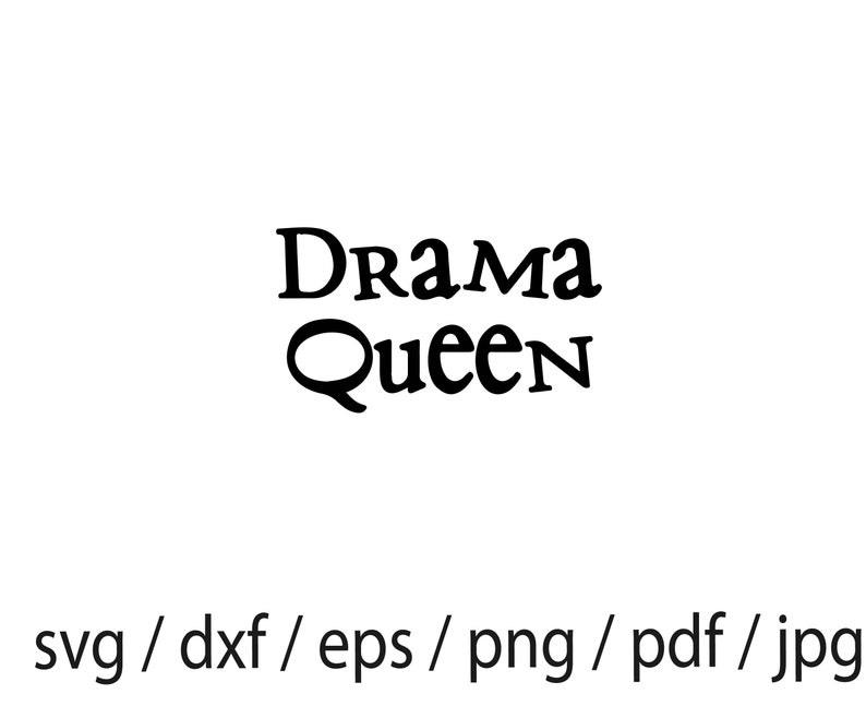 Drama Queen SVG Digital Download Svg Jpeg Png Dxf Etsy