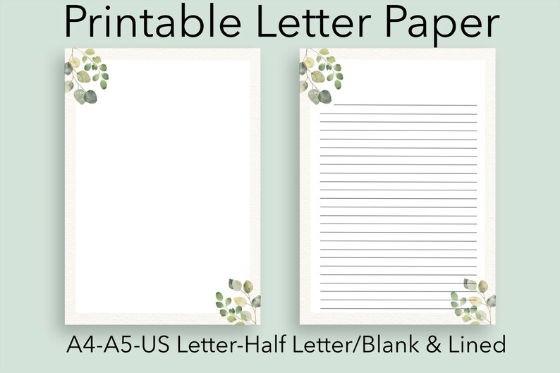 May include: Two printable letter paper designs. One is blank, the other lined. Both have a white background with a decorative border and watercolor eucalyptus leaves. The text "Printable Letter Paper" is at the top, and "A4-A5-US Letter-Half Letter/Blank & Lined" is at the bottom.