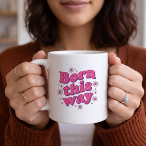Born This Way Mug | Self Love Pride Cup | Authentic Gay Gift | Identity Affirmation | Pink Queer Mug