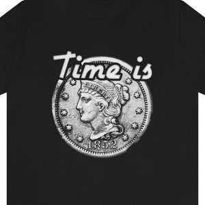 Time is© - Original T-Shirt Design - t shirt, tshirt, t-shirt for him, t-shirt for her, men&#39;s t-shirts, women&#39;s t-shirts, short sleeve tee