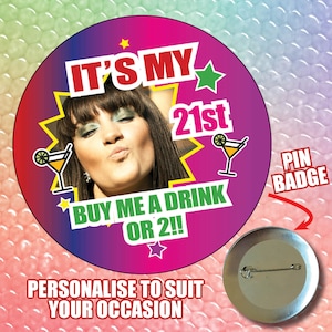 75mm personalisiert jedes Alter Geburtstag Party Foto Bild Pin Badge Custom Abzeichen Hen Cocktail Party 18. 21. 30. 40. 50 UK Made 635