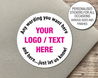 May include: White round sticker with black text that says "Any wording you want here YOUR LOGO / TEXT HERE and here...just let us know!" in a circle. The text "PERSONALISED STICKERS FOR ALL OCCASIONS VARIOUS SIZES AND FINISHES" is in black text on a white background.