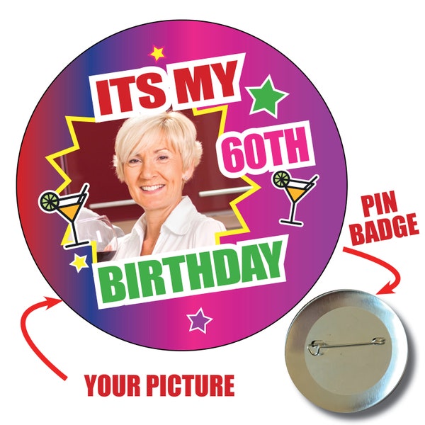 75mm Personalised Any Age Birthday party Photo picture Pin Badge Custom Badges Cocktail party 18th 21st 30th 40th 50th 60th UK Made 1058