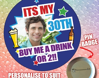 75mm Personalised Return to the Bar Any Age Birthday party Photo picture Pin Badge 18th 21st 30th 40th 50th 60th 70th UK Made 631