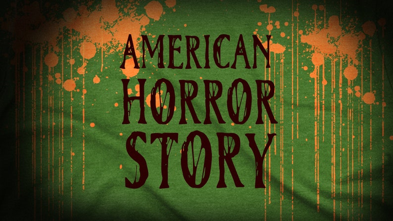 May include: A green background with orange splatter paint. The text "AMERICAN HORROR STORY" is written in black.