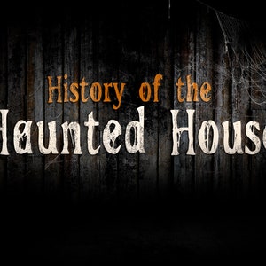 May include: A dark wooden background with a cobweb in the upper right corner. The text "History of the Haunted House" is written in white and orange letters.