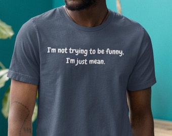 I'm Just Mean Unisex short sleeve tee