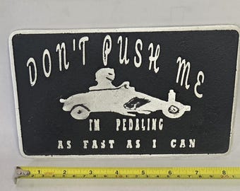 Aluminio fundido NO ME EMPUJES Voy pedaleando tan rápido como puedo Placa para coche