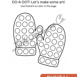 Peut inclure: Téléchargement numérique en noir et blanc d'une page d'activité de point à point sur le thème des moufles. La page présente deux moufles avec des cercles pour les marqueurs à points, et le texte "DO-A-DOT! Let's make some art!" et "Use Dotters to color in the page."