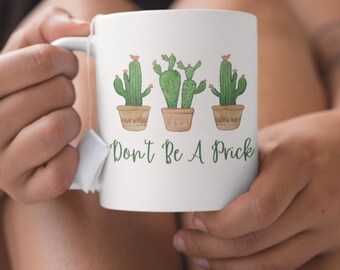 Don't Be A Prick Ceramic Mug: Sarcastic Novelty Gift