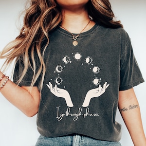 Moon Phase Shirt,, Lunar Cycle Tee, I Go Through Phases Shirt, Celestial Graphic Tee, Moon Phases Top, Astronomical TShirt, Moon Shirt Gift