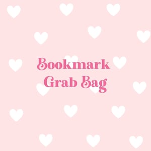 May include: A pink background adorned with white heart shapes. The text "Bookmark Grab Bag" is displayed in a pink, decorative font. This image is a promotional graphic for a bookmark grab bag.