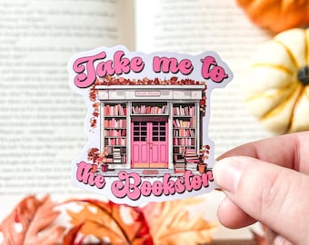 Take Me To The Bookstore Sticker | Bookish Stickers | Kindle Sticker | Book Lover Gift | Fall Bookish Merch | Cute Stickers | Reading Gift