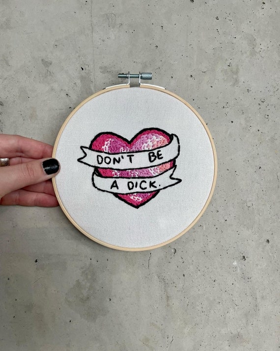 Don’t be a D*ck 6 inch embroidery hoop