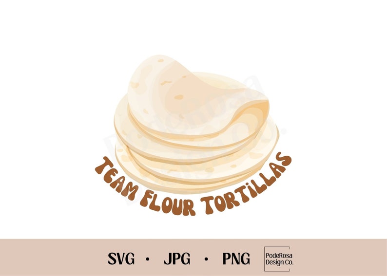 Team Flour Tortilla SVG, PNG, JPG, Instant Download, Tortilla, Cinco De