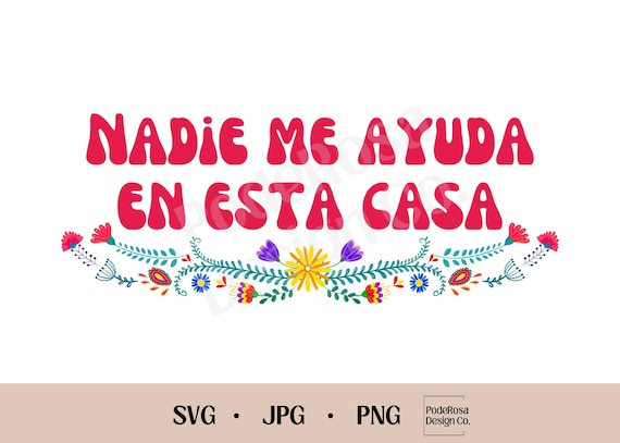 Nadie Me Ayuda En Esta Casa SVG, JPG, PNG, Instant Download, Madre, Latina Mom, Spanish Svg, Mothers Day Svg, Printable, Dia de las Madres