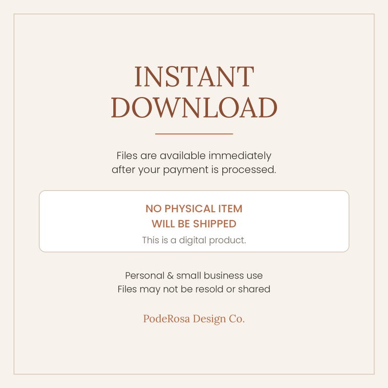 Pode incluir: Um gr&aacute;fico de informa&ccedil;&otilde;es de produto digital com um fundo bege claro e texto marrom. Diz: INSTANT DOWNLOAD, Files are available immediately after your payment is processed, NO PHYSICAL ITEM WILL BE SHIPPED, This is a digital product, Personal & small business use, Files may not be resold or shared, Poderosa Design Co.